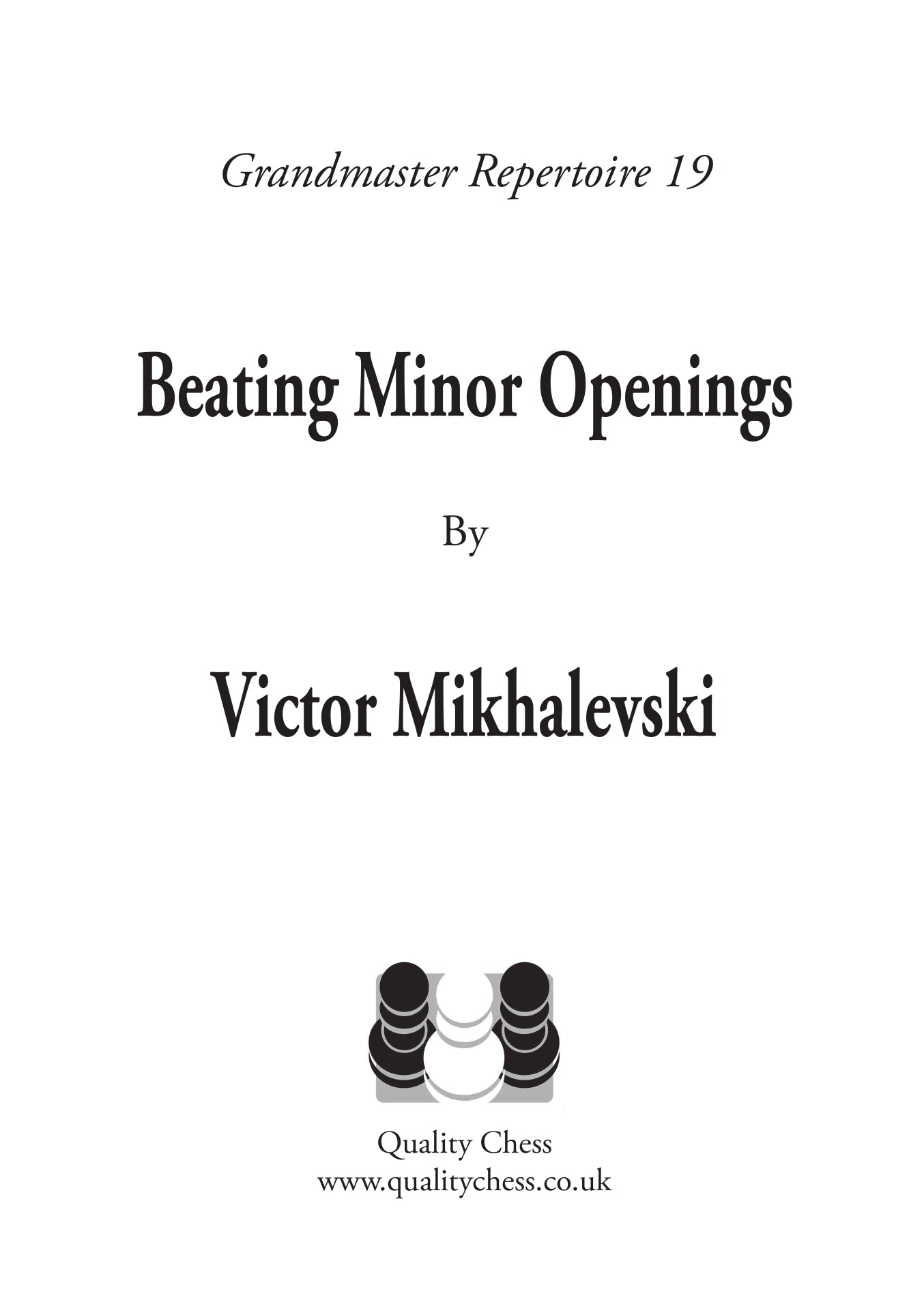Großmeister-Repertoire 19 - Schlagen von Moll-Eröffnungen von Victor Mikhalevski (Softcover) - Großmeister-Repertoire 19 - Schlagen von Moll-Eröffnungen von Victor Mikhalevski (Softcover)